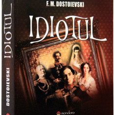 Idiotul - Fiodor Mihailovici Dostoievski