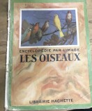CRT1FR Revista Veche Les Oiseaux Encyclopedie Par l Image Librairie Hachette Paris Ornitologie Natura Colectie Interbelica