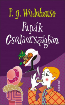 Pup&amp;aacute;k Csodaorsz&amp;aacute;gban - P. G. Wodehouse foto