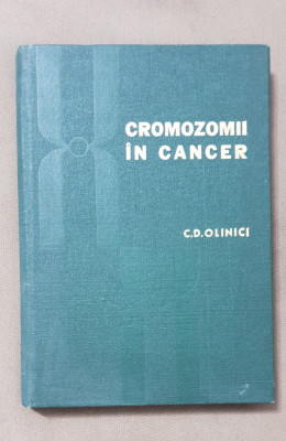 Cromozomii &amp;icirc;n cancer - Corneliu D. Olinici foto