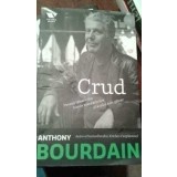 Anthony Bourdain - Crud (Editia: 2013)