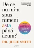 Cumpara ieftin De ce nu mi-a spus nimeni asta pana acum? Sfaturi practice pentru zile cu susul in jos/Julie Smith