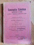 Conceptia catolica despre lume. Calauza apologetica- Victor Cathrein S.J.