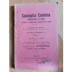Conceptia catolica despre lume. Calauza apologetica- Victor Cathrein S.J.