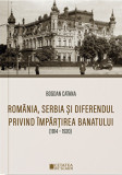 Romania, Serbia si diferendul privind impartirea Banatului. 1914 - 1920/Bogdan Catana, Cetatea de Scaun