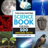 The Fascinating Science Books for Kids: 500 Amazing Facts!
