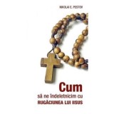 Cum sa ne indeletnicim cu Rugaciunea lui Iisus - Nikolai E. Pestov - Editura Supergraph