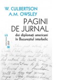 Pagini de jurnal. Doi diplomati americani in Bucurestiul interbelic - W.S. Culbertson, A.M. Owsley
