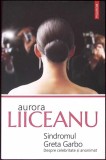 SINDROMUL GRETA GARBO - DESPRE CELEBRITATE SI ANONIMAT-AURORA LIICEANU-274314