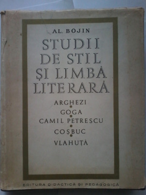 Al. Bojin-Studii de stil si limba literara.Arghezi,Goga,Petrescu, Cosbuc,Vlahuta foto
