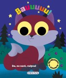 Bauuuuu! Da, eu sunt, vulpea! - Editura Girasol