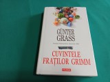 CUVINTELE FRAȚILOR GRIMM * GUNTER GRASS / 2013 / E