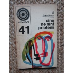 CINE NE SUNT PRIETENII-R. DASCALESCU