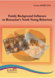 Family Background Influnece on Romaninan&rsquo;s Youth Voting Behaviour - Corina MORUTAN