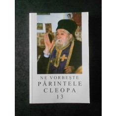 IOANICHIE BALAN - NE VORBESTE PARINTELE CLEOPA volumul 13