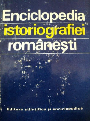 Enciclopedia Istoriografiei romanesti de ADOLF AMBRUSTER , DAN BERINDEI , 1978 foto