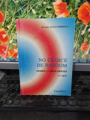 Alexandrescu, No choice be random, grammar and lexical exercises with key, 124 foto