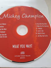 MICKEY CHAMPION - WHAT YOU WANT - CD foto