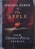 Michel Faber - The Apple. New Crimson Petal Stories