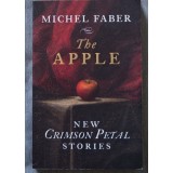 Michel Faber - The Apple. New Crimson Petal Stories