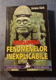 Enciclopedia fenomenelor inexplicabile Jerome Clark