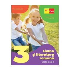 Limba si literatura romana. Clasa a III-a Cleopatra Mihailescu Tudora Pitila