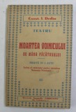 MOARTEA VOINICULUI DE MANA PACATOSULUI - DRAMA IN 3 ACTE de CONST. I. DEDIU - EPILOG AL RAZBOIULUI PENTRU INTREGIREA NEAMULUI ROMANESC , 1936, CONTINE