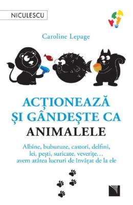 Actioneaza Si Gandeste Ca Animalele, Caroline Lepage - Editura Niculescu foto