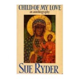 Sue Ryder - Child of My Love - An Autobiography - 112292