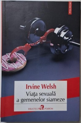 Viata sexuala a gemenelor siameze &amp;ndash; Irvine Welsh foto