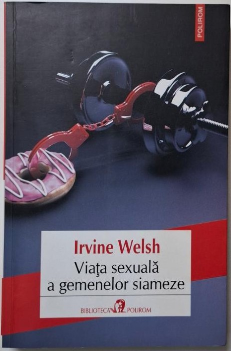 Viata sexuala a gemenelor siameze &ndash; Irvine Welsh