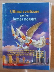 Ultima avertizare pentru lumea noastra- Ellen G. White foto