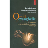 Omul evanghelic. O explorare a comunitatilor protestante romanesti D. Dobrincu, 2018