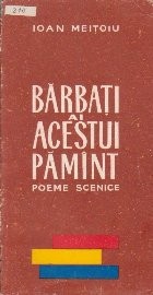 Barbati ai Acestui Pamint - Poeme Scenice foto