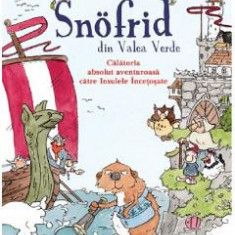 Snofrid din Valea Verde. Calatoria absolut aventuroasa catre Insulele Incetosate. Vol.2 - Andreas H. Schmachtl