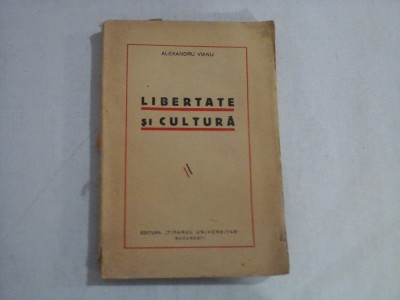 LIBERTATE SI CULTURA - Alexandru VIANU - Bucuresti, 1937 foto