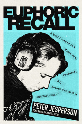 Euphoric Recall: A Half Century as a Music Fan, Producer, Dj, Record Executive, and Tastemaker foto