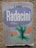 Constantin Gane -RADACINI Romanul Macisenilor - Editura Vatra, 1946
