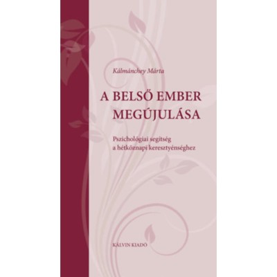 A belső ember meg&amp;uacute;jul&amp;aacute;sa - Pszichol&amp;oacute;giai seg&amp;iacute;ts&amp;eacute;g a h&amp;eacute;tk&amp;ouml;znapi kereszty&amp;eacute;ns&amp;eacute;ghez - K&amp;aacute;lm&amp;aacute;nchey M&amp;aacute;rta foto