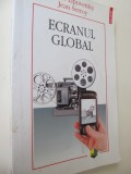 Ecranul global - Cultura mass-media si cinema in epoca... - Gilles Lipovetsky ..