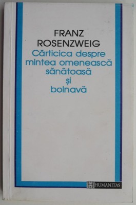 Carticica despre mintea omeneasca sanatoasa si bolnava &amp;ndash; Franz Rosenzweig foto