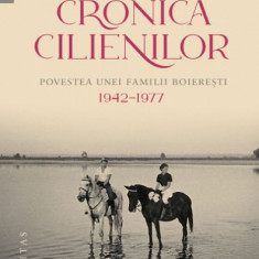 Cronica cilienilor. Povestea unei familii boierești, 1942–1977 – Diane Plessia