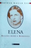 Arthur Gould Lee - Elena, Regina Mama a Romaniei