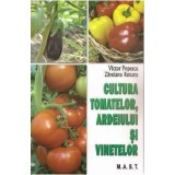 Cultura tomatelor, ardeiului si vinetelor | Victor Popescu, Roxana Zavoianu