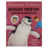 Cressida Cowell - Gemenii Treetop - Aventuri in salbaticie - Gemenii urmaresc un pinguin (Editia: 2020)