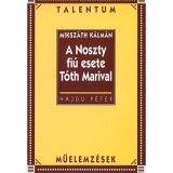 A Noszty fi&uacute; esete T&oacute;th Marival - Talentum műelemz&eacute;sek - Hajdu P&eacute;ter