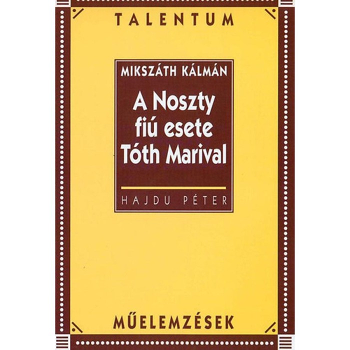 A Noszty fi&uacute; esete T&oacute;th Marival - Talentum műelemz&eacute;sek - Hajdu P&eacute;ter