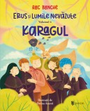 Erus si Lumile Nevazute Vol. 4. Karagul - Univers