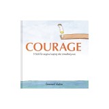 Courage Gift Edition: A Book for Anyone Leaping Into Something New
