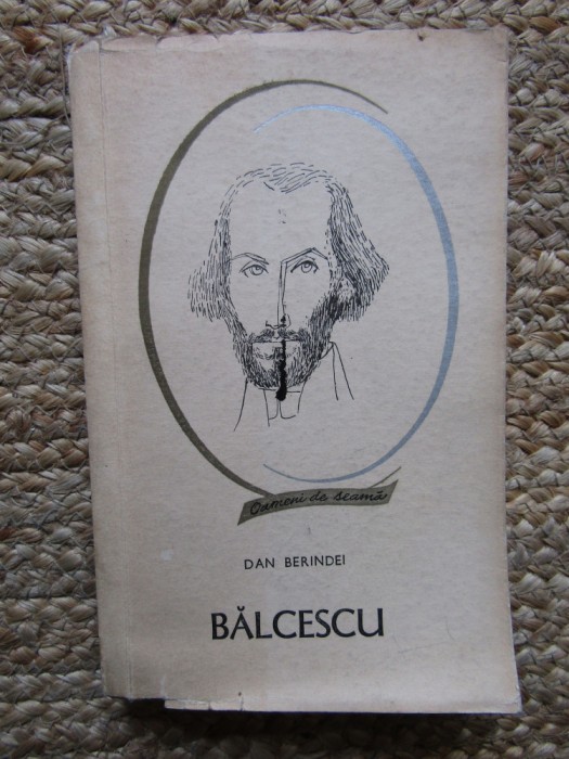 DAN BERINDEI - NICOLAE BALCESCU (Colectia Oameni de seama)
